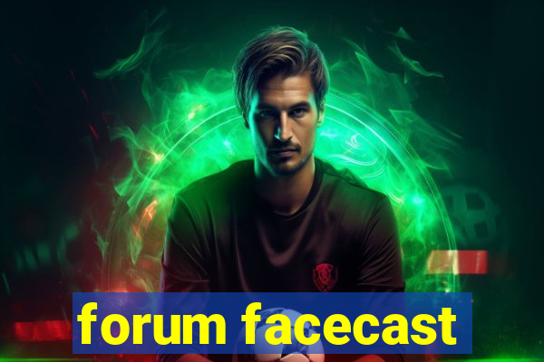 forum facecast