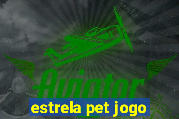 estrela pet jogo