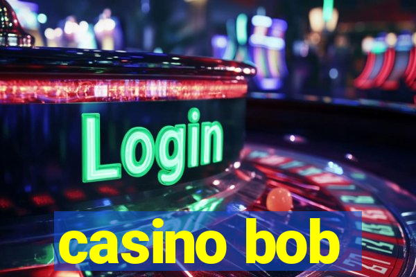 casino bob