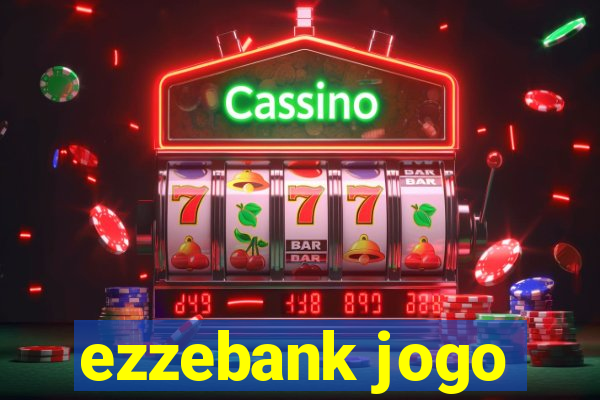 ezzebank jogo