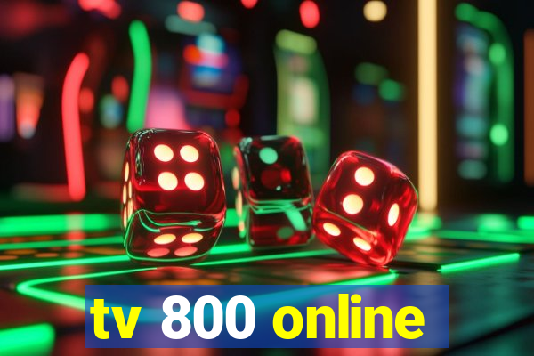 tv 800 online