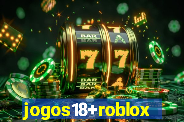 jogos18+roblox