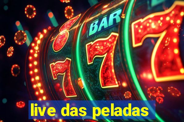 live das peladas