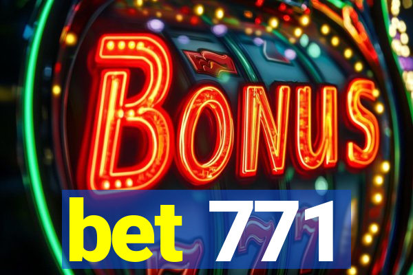 bet 771