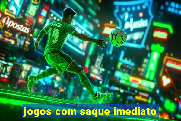 jogos com saque imediato