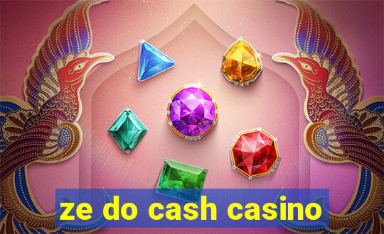 ze do cash casino