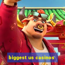 biggest us casinos