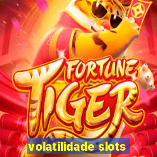 volatilidade slots