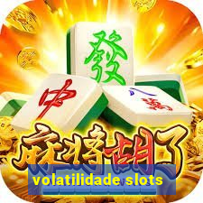 volatilidade slots