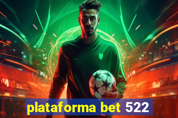 plataforma bet 522