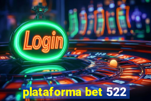 plataforma bet 522