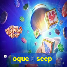 oque 茅 sccp