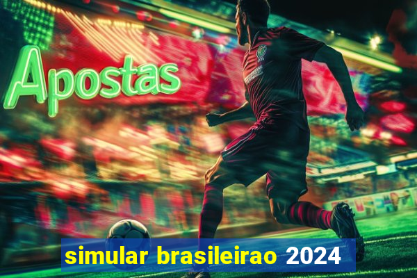 simular brasileirao 2024