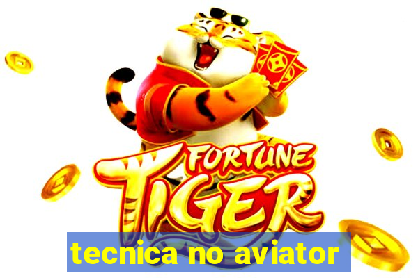 tecnica no aviator