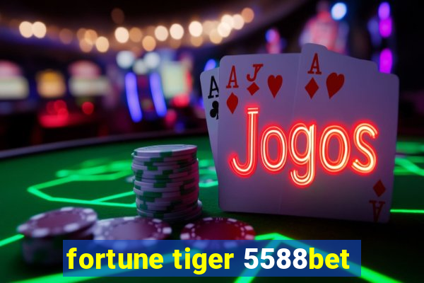 fortune tiger 5588bet