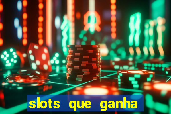 slots que ganha dinheiro de verdade