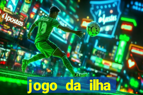 jogo da ilha ganhar dinheiro