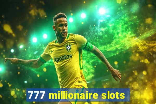 777 millionaire slots