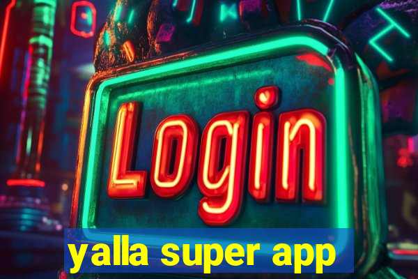 yalla super app