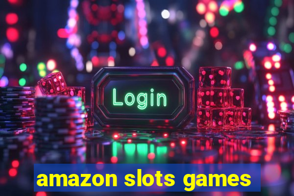 amazon slots games