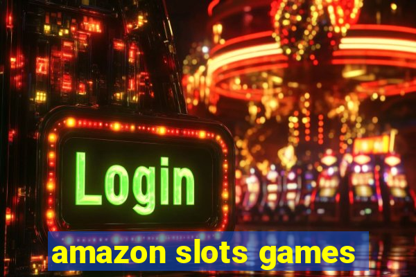 amazon slots games