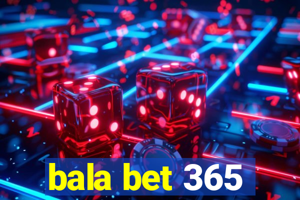 bala bet 365