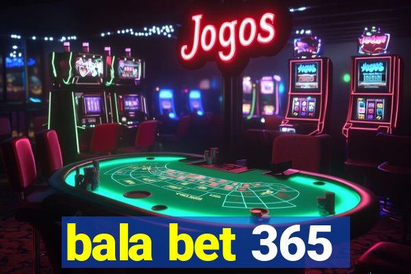 bala bet 365