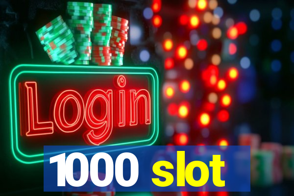 1000 slot