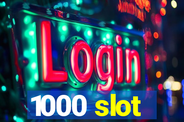 1000 slot