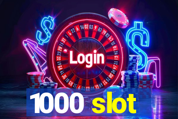 1000 slot