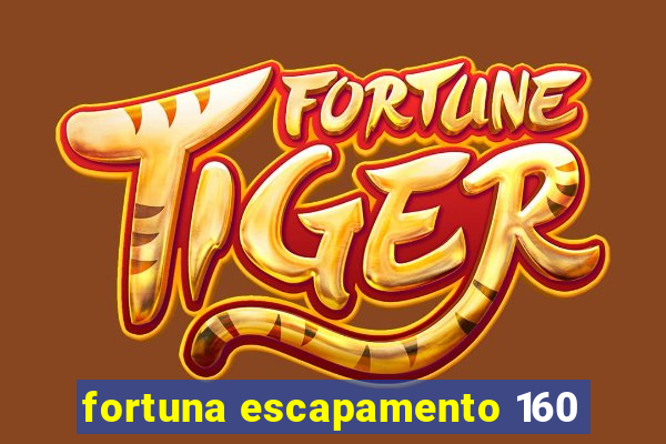 fortuna escapamento 160