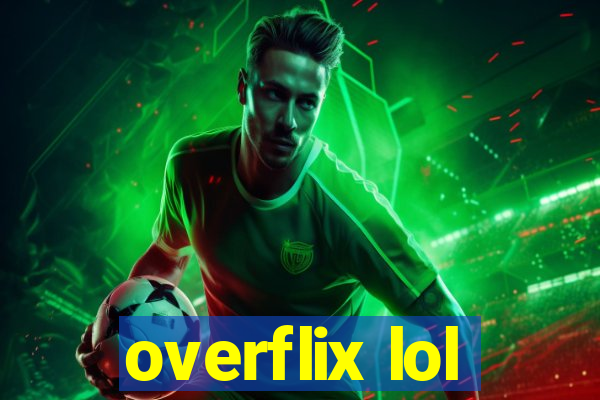 overflix lol