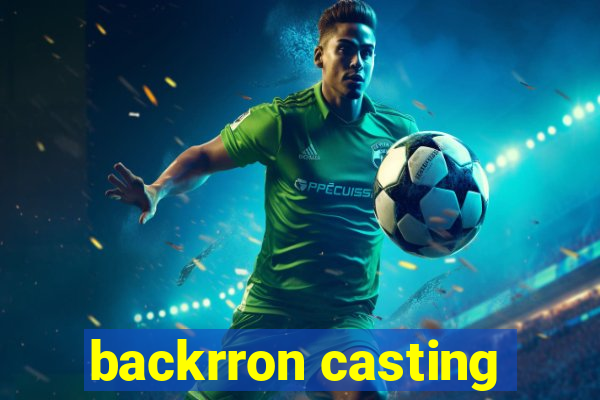 backrron casting