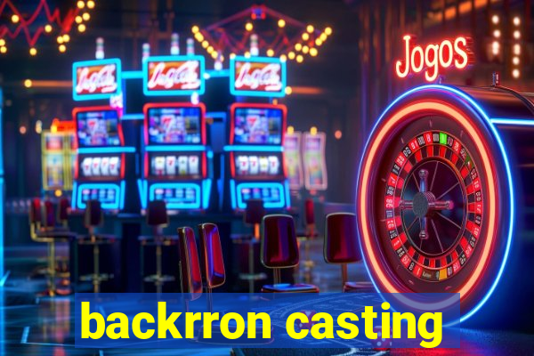 backrron casting