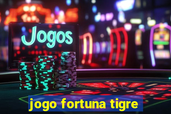 jogo fortuna tigre