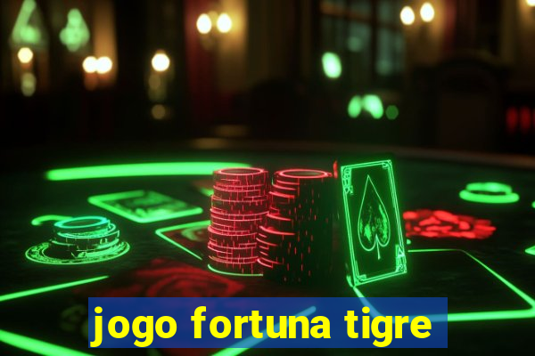 jogo fortuna tigre