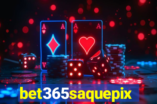 bet365saquepix