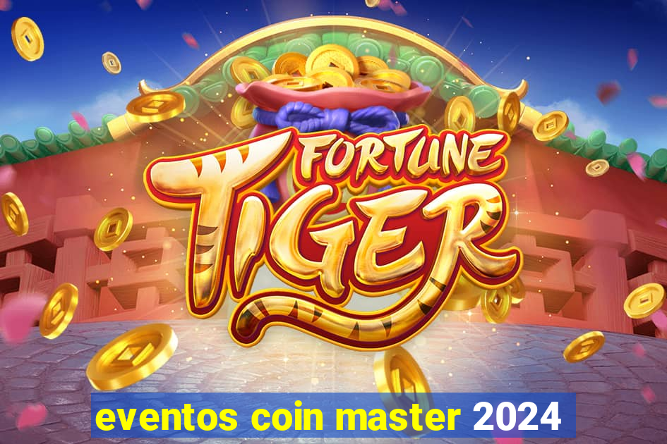 eventos coin master 2024