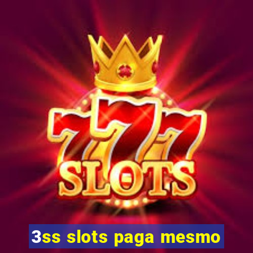 3ss slots paga mesmo