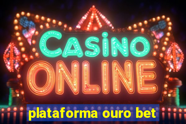 plataforma ouro bet