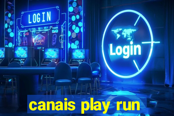 canais play run