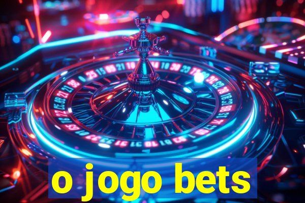 o jogo bets