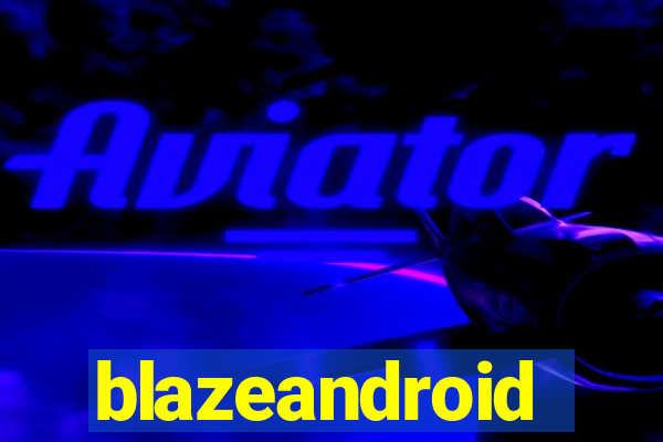 blazeandroid