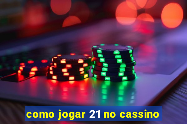 como jogar 21 no cassino