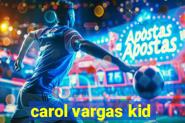 carol vargas kid