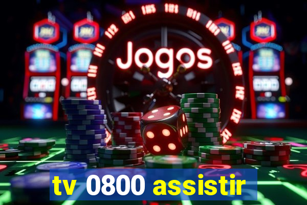 tv 0800 assistir