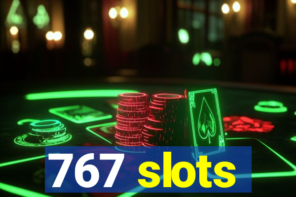 767 slots