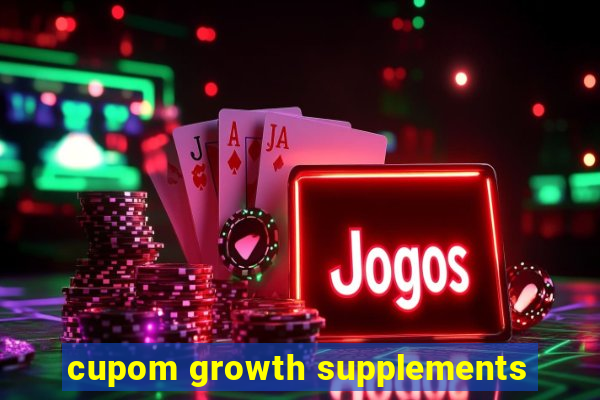 cupom growth supplements