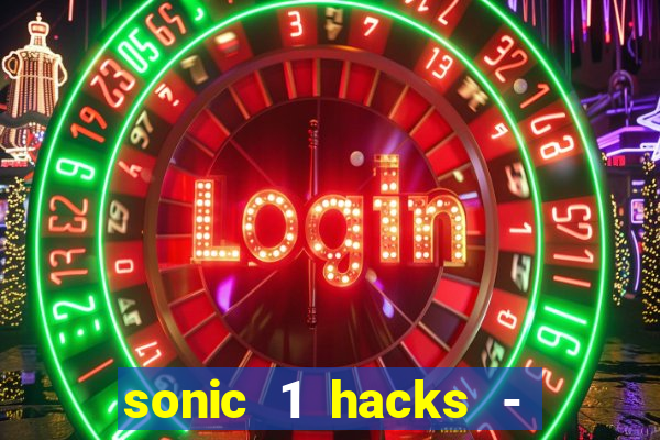 sonic 1 hacks - sonic retro