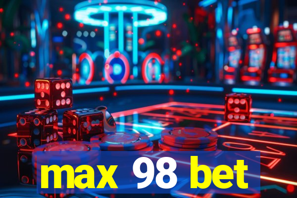 max 98 bet